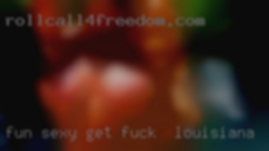 Fun, get fuck in Louisiana sexy, slim, goodlooking.