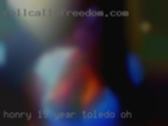 Honry 19 year old lookingfor Toledo, OH fun.