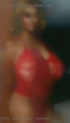 Lets chat and hopefully fuck for money more......