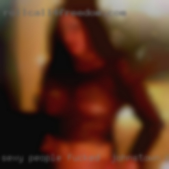 Sexy people men fucked in Johnstown, PA or women 40 plus.
