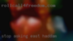 Stop asking in East Haddam how it works.